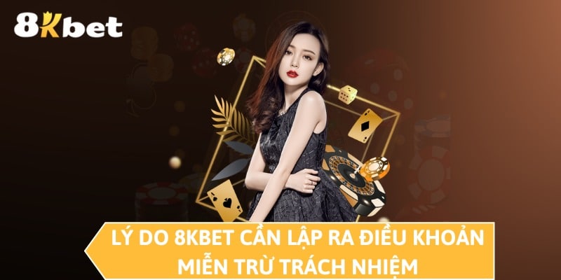 Lý do 8KBET cần lập ra điều khoản miễn trừ trách nhiệm