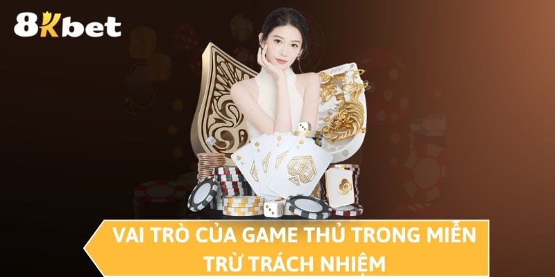Vai trò của game thủ trong miễn trừ trách nhiệm